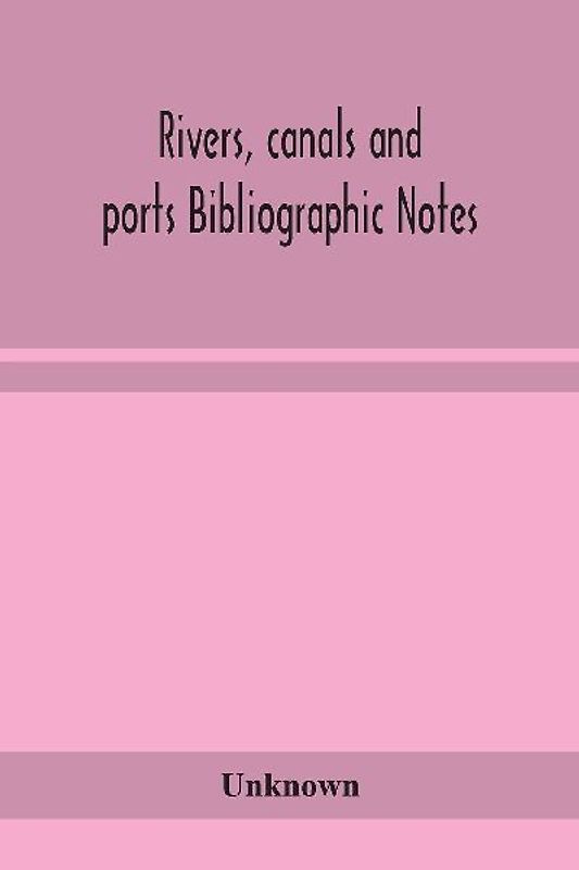 Rivers, Canals And Ports Bibliographic Notes