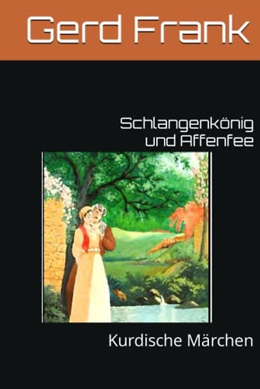 Schlangenkönig und Affenfee: Kurdische Märchen