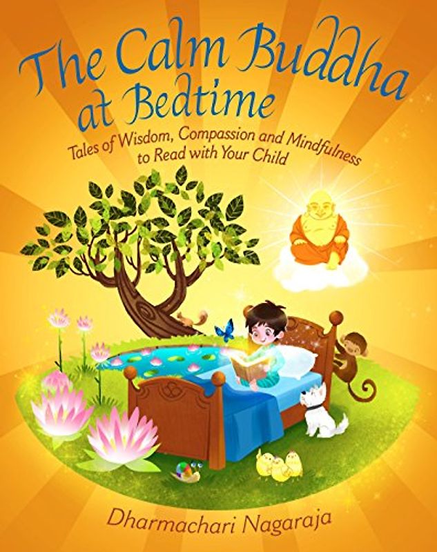 The Calm Buddha at Bedtime: Tales of Wisdom, Compassion and Mindfulness to Read with Your Child (At Bedtime, 3, Band 3)