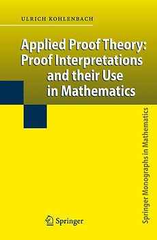 Applied Proof Theory: Proof Interpretations and their Use in Mathematics