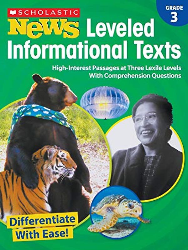 Scholastic News Leveled Informational Texts: Grade 3: High-Interest Passages at Three Lexile Levels with Comprehension Questions