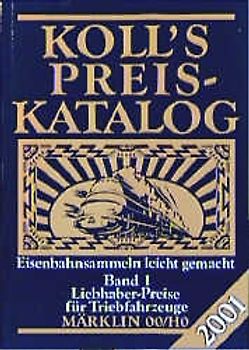 Koll's Preiskatalog. Mäklin 00/HO. Liebhaberpreise für Triebfahrzeuge, Wagen, Zubehör... / Standardausgabe Bd 1