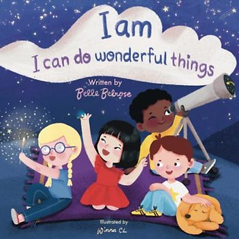 I Am, I Can Do Wonderful Things: Verses of Kindness, Self-Compassion, and Mindful Affirmations for Kids