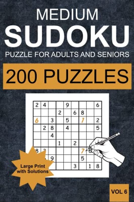 Medium Sudoku Puzzles for Adults and Seniors - Vol 6: 200 Medium Sudoku Puzzles for Adults and Senior in Large Print (one Puzzle per Page) with Solutions
