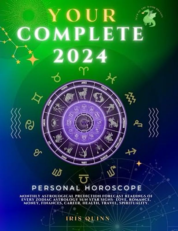 Your Complete 2024 Personal Horoscope: Monthly Astrological Prediction Forecast Readings of Every Zodiac Astrology Sun Star Signs- Love, Romance, Money, Finances, Career, Health, Travel, Spirituality.
