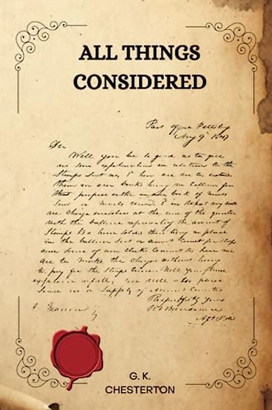 ALL THINGS CONSIDERED by G. K. Chesterton