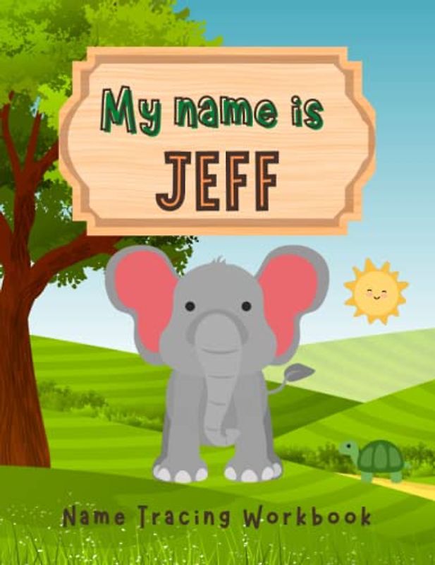 MY NAME IS JEFF | NAME TRACING WORKBOOK | PERSONALIZED LEARN TO WRITE MY NAME
