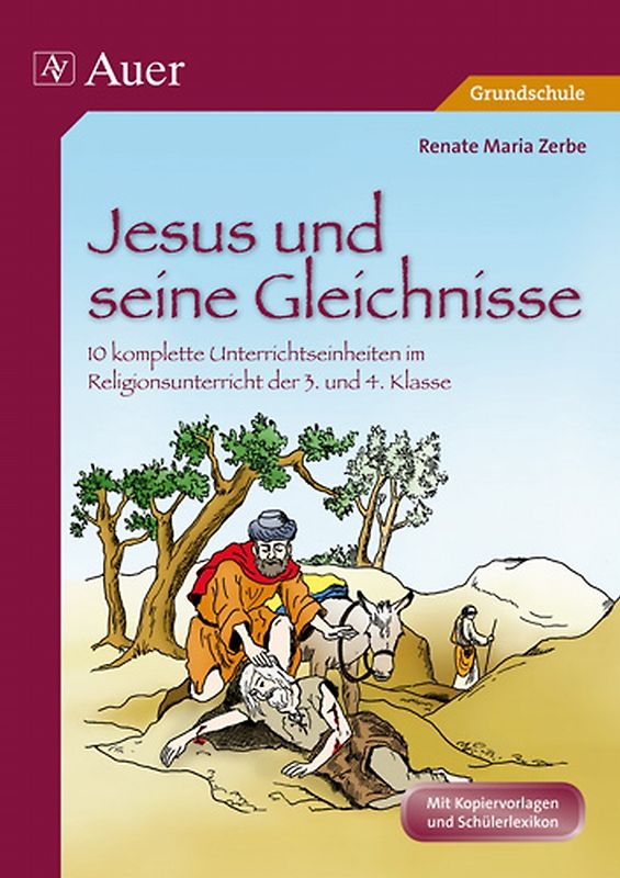 Jesus und seine Gleichnisse. 10 komplette Unterrichtseinheiten im Religionsunterricht der Grundschule 3./4. Klasse