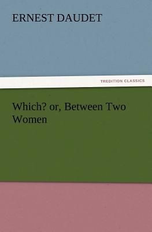 Which? or, Between Two Women