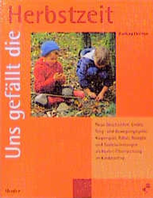 Uns gefällt die Herbstzeit. Neue Texte als Herbst-Überraschung im Kinderalltag