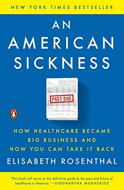 An American Sickness: How Healthcare Became Big Business and How You Can Take It Back