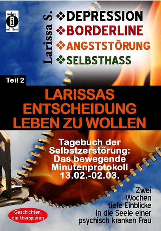 DEPRESSION - BORDERLINE - ANGSTSTÖRUNG - SELBSTHASS  Teil 2: Larissas Entscheidung leben zu wollen - Tagebuch der Selbstzerstörung