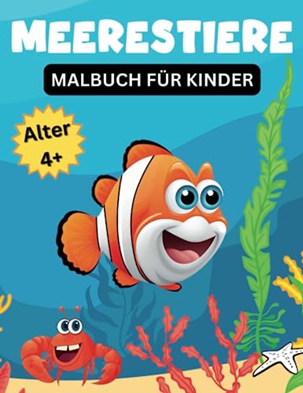 Meerestiere Malbuch für Kinder: motivierende und ansprechende Malvorlagen für Kinder ab 4 Jahren mit Delfinen, Meeresschildkröten, Haien, Fischen & Krebsen