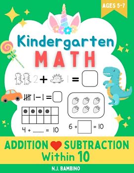 Kindergarten MATH : Addition and Subtraction within 10: Kindergarten and 1st Grade Workbook Age 5-7 | Math Facts Workbooks |