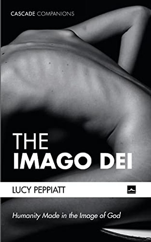 The Imago Dei: Humanity Made in the Image of God (Cascade Companions)