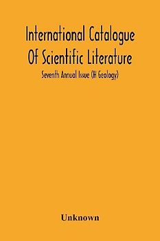 International Catalogue Of Scientific Literature; Seventh Annual Issue (H Geology)