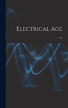 Electrical Age [microform]; v.34