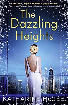 The Thousandth Floor 2. The Dazzling Heights: Katharine McGee