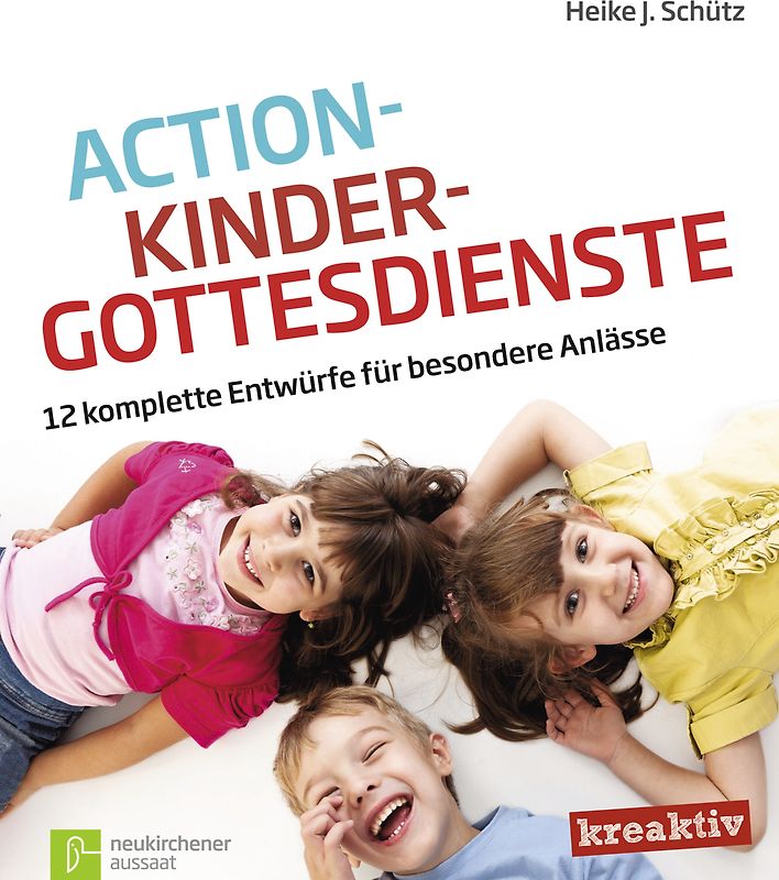 Action-Kindergottesdienste. 12 komplette Entwürfe für besondere Anlässe