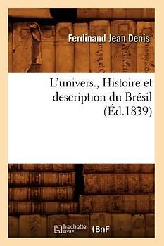 L'Univers., Histoire Et Description Du Brésil (Éd.1839)