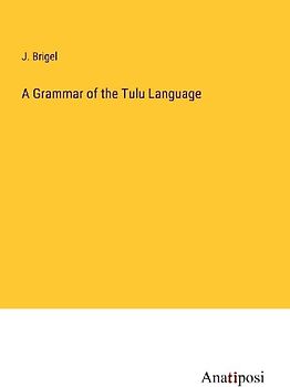 A Grammar of the Tulu Language
