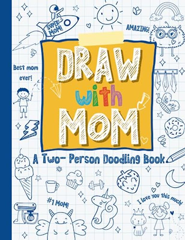 Draw with Mom: A Two-Person Doodle Book, Drawing Book with Prompts, Perfect for Mom and Kids Ages 5-8