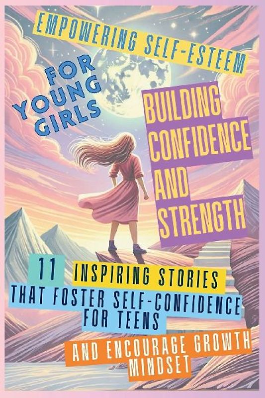 Empowering Self-Esteem for Young Girls Building Confidence and Strength