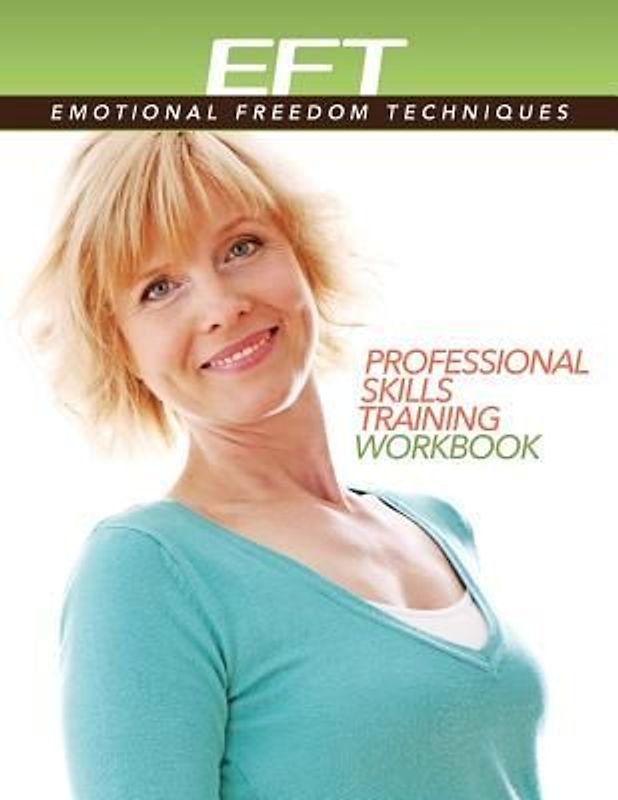 Clinical EFT (Emotional Freedom Techniques) Professional Skills Training Workbook