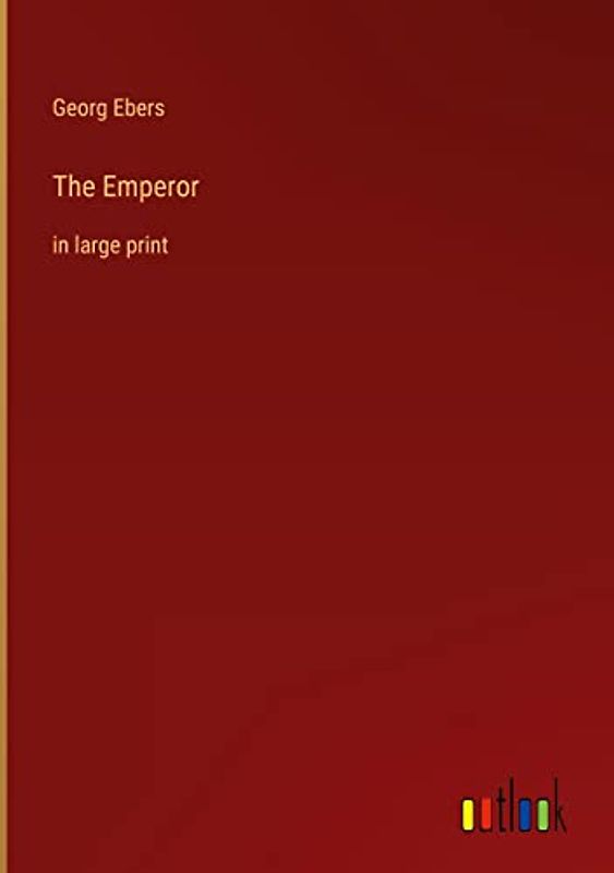 The Emperor: in large print