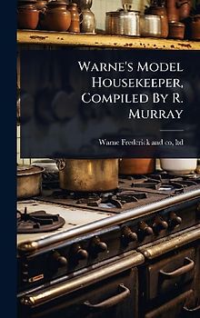 Warne's Model Housekeeper, Compiled By R. Murray