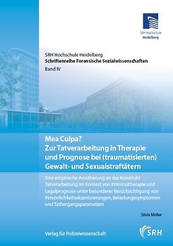 Mea Culpa? Zur Tatverarbeitung in Therapie und Prognose bei (traumatisierten) Gewalt- und Sexualstraftätern