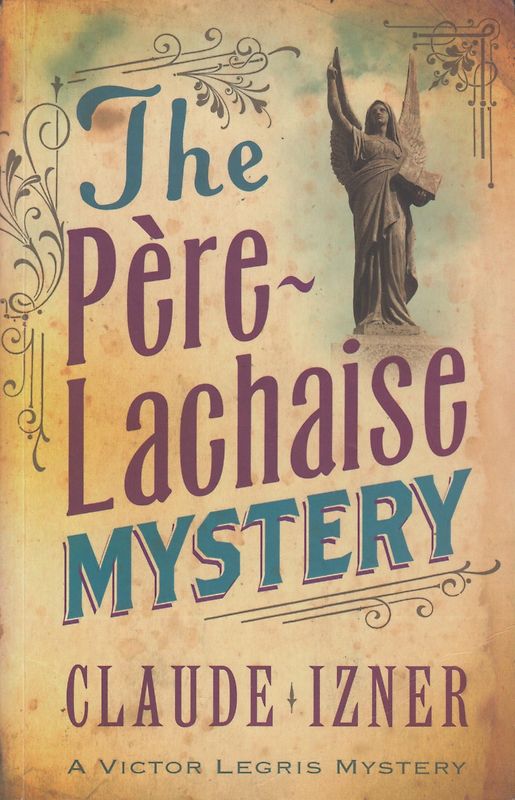 The Père-Lachaise Mystery - Claude Izner [Paperback]