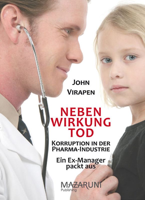 Nebenwirkung Tod. Korruption in der Pharma-Industrie. Ein Ex-Manager packt aus