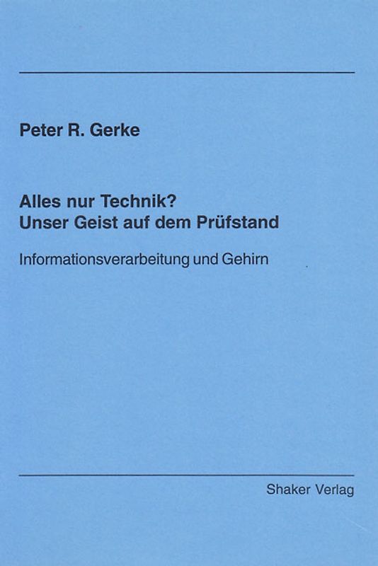 Alles nur Technik? Unser Geist auf dem Prüfstand