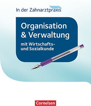Zahnmedizinische Fachangestellte - Organisation und Verwaltung in der Zahnarztpraxis (mit Wirtschafts- und Sozialkunde) - 2016