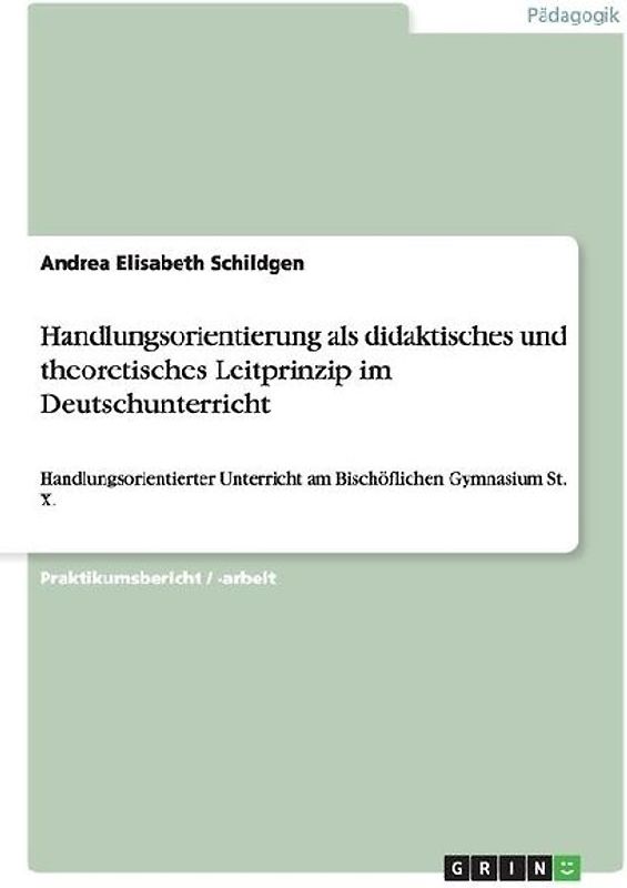 Handlungsorientierung als didaktisches und theoretisches Leitprinzip im Deutschunterricht