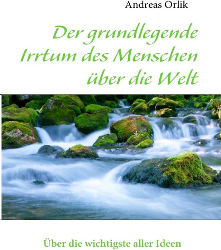 Der grundlegende Irrtum des Menschen über die Welt