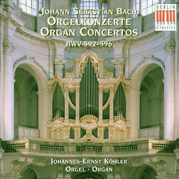 Johannes Ernst Köhler - Orgelkonzerte (Konzerte nach verschiedenen Meistern)