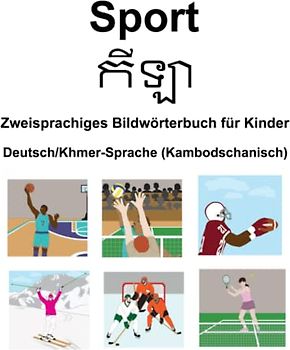 Deutsch/Khmer-Sprache (Kambodschanisch) Sport / កីឡា Zweisprachiges Bildwörterbuch für Kinder