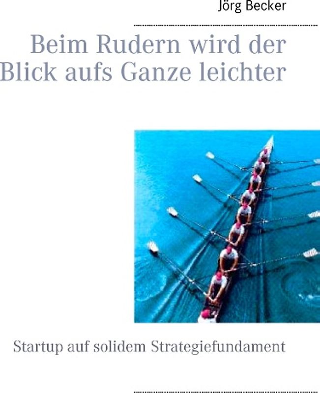 Beim Rudern wird der Blick aufs Ganze leichter