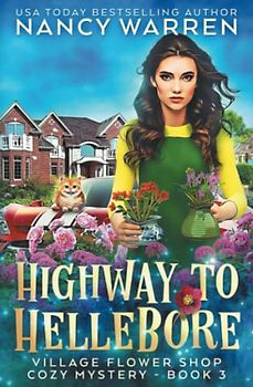 Highway to Hellebore: A Village Flower Shop Paranormal Cozy Mystery