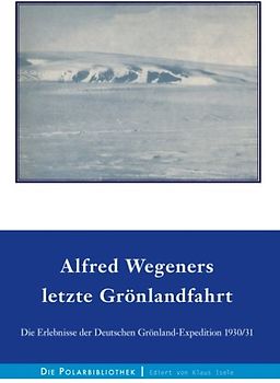 Alfred Wegeners letzte Grönlandfahrt