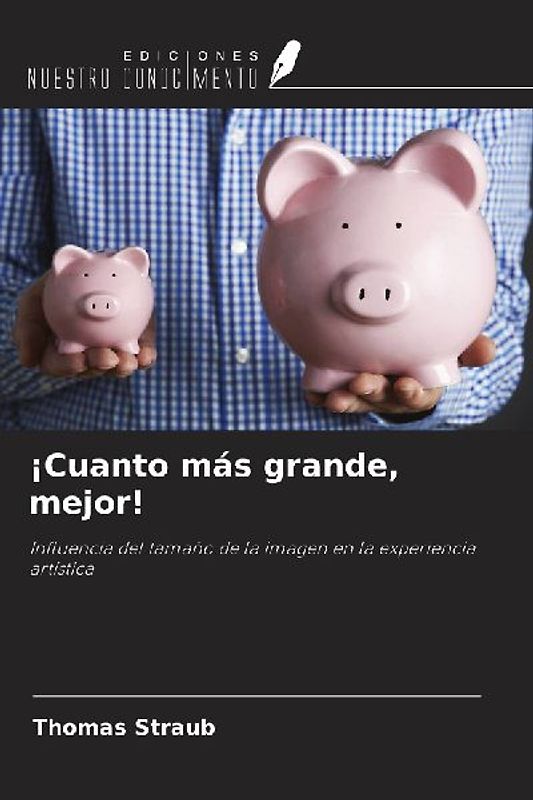 ¡Cuanto más grande, mejor!