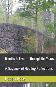 Months to Live . . . Through the Years: A Daybook of Healing Reflections