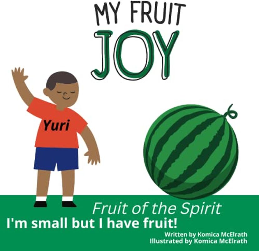 My Fruit- Joy: I'm Small But I Have Fruit! (Fruit of The Spirit; I'm Small But I Can Have Fruit!, Band 3)
