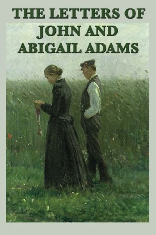 The Letters of John and Abigail Adams