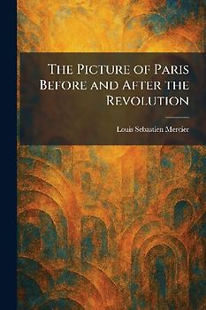 The Picture of Paris Before and After the Revolution