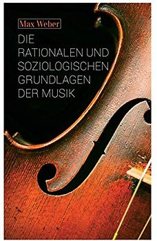Die rationalen und soziologischen Grundlagen der Musik