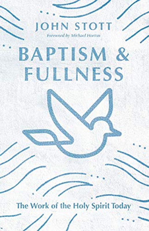 Baptism & Fullness: The Work of the Holy Spirit Today (IVP Classics)