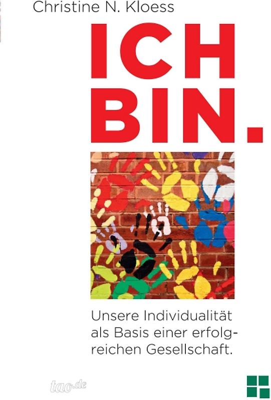 ICH BIN. Unsere Individualität als Basis einer erfolgreichen Gesellschaft.